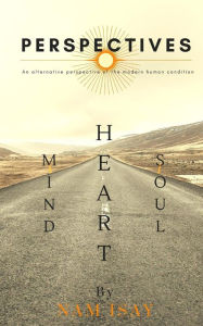 Title: Perspectives: A New Perspective for the Modern Human Condition, Author: Nam Isay