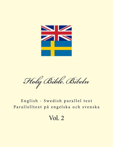 Holy Bible. Bibeln: English - Swedish Parallel Text. Parallelltext Pï¿½ Engelska Och Svenska