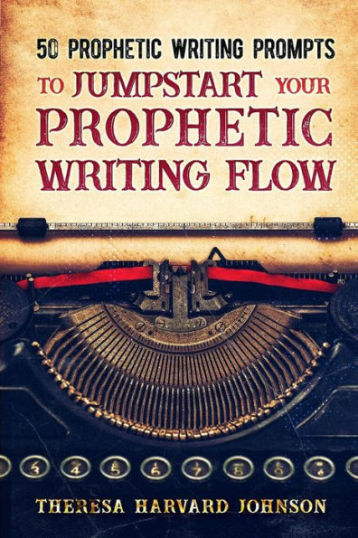 50 Prophetic Writing Prompts to Jumpstart Your Prophetic Writing Flow
