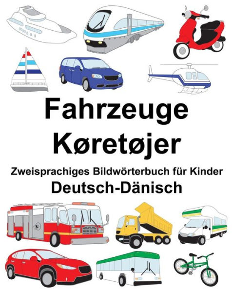 Deutsch-Dänisch Fahrzeuge/Køretøjer Zweisprachiges Bildwörterbuch für Kinder
