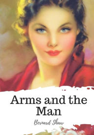 Title: Arms and the Man, Author: Bernard Shaw