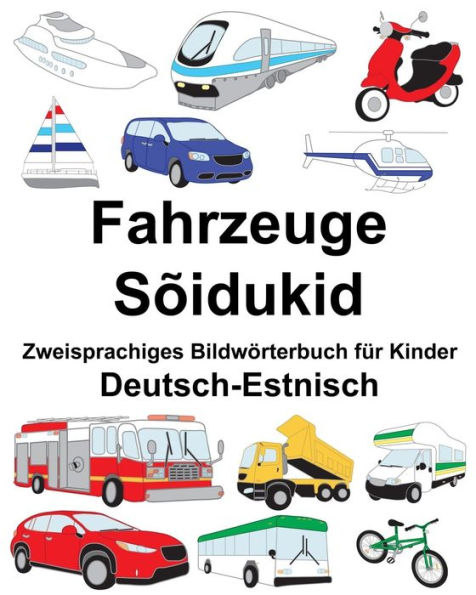 Deutsch-Estnisch Fahrzeuge/Sõidukid Zweisprachiges Bildwörterbuch für Kinder