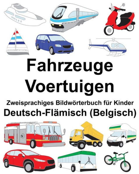 Deutsch-Flämisch (Belgisch) Fahrzeuge/Voertuigen Zweisprachiges Bildwörterbuch für Kinder