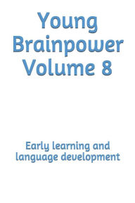Title: Young Brainpower Volume 8: Early learning and language development, Author: Boris Moyston