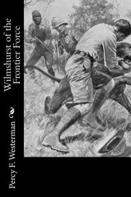 Title: Wilmshurst of the Frontier Force, Author: Percy F Westerman