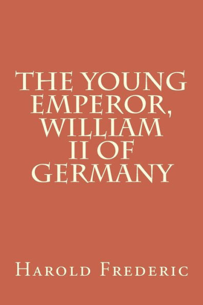 The Young Emperor, William II of Germany