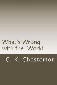 Title: What's Wrong with the World, Author: G K Chesterton