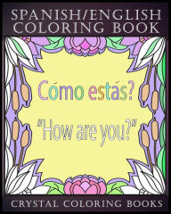 Title: Spanish / English Coloring Book: 30 Spanish to English Essential Phrases To Learn For Any Trip to Spain, Or English Speaking Country If You Speak Spanish. Stress Relief Educational travel Book., Author: Crystal Coloring Books