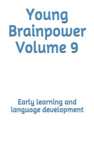 Title: Young Brainpower Volume 9: Early learning and language development, Author: Boris Moyston