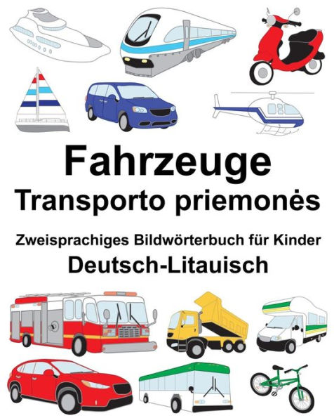 Deutsch-Litauisch Fahrzeuge Zweisprachiges Bildwörterbuch für Kinder