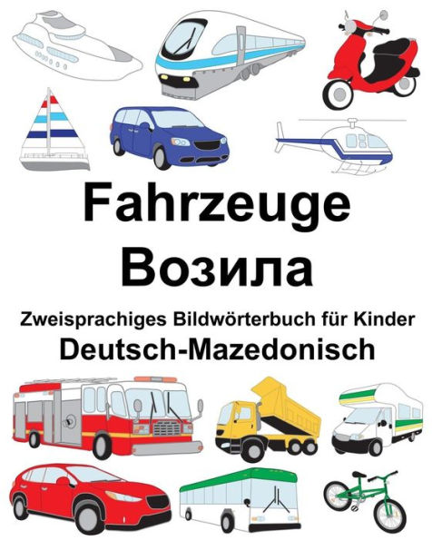 Deutsch-Mazedonisch Fahrzeuge Zweisprachiges Bildwörterbuch für Kinder