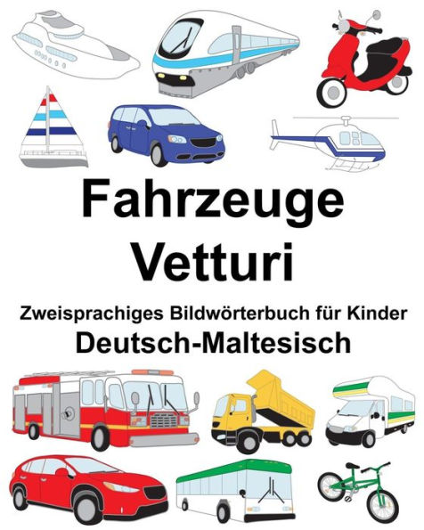 Deutsch-Maltesisch Fahrzeuge/Vetturi Zweisprachiges Bildwörterbuch für Kinder