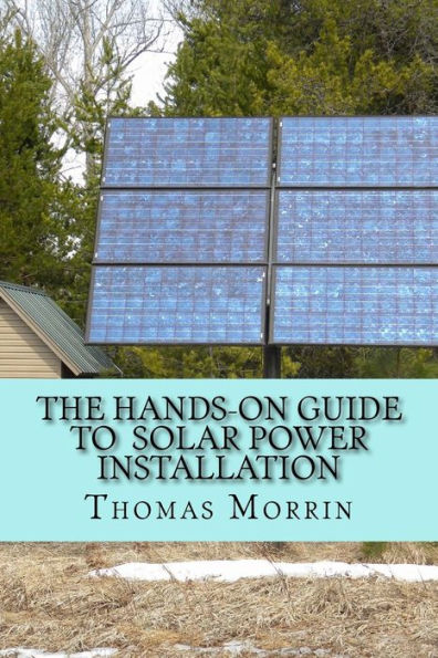 The Hands-on Guide to Solar Power Installation