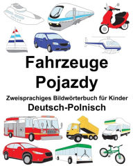 Title: Deutsch-Polnisch Fahrzeuge/Pojazdy Zweisprachiges Bildwörterbuch für Kinder, Author: Suzanne Carlson