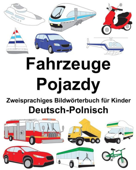 Deutsch-Polnisch Fahrzeuge/Pojazdy Zweisprachiges Bildwörterbuch für Kinder