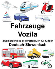 Title: Deutsch-Slowenisch Fahrzeuge/Vozila Zweisprachiges Bildwörterbuch für Kinder, Author: Suzanne Carlson