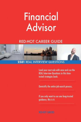 financial advisor red hot career guide 2581 real interview questions paperback financial advisor job interview questions