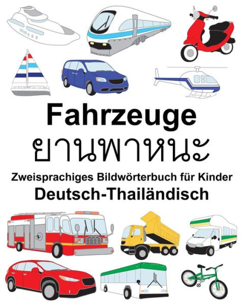 Deutsch-Thailändisch Fahrzeuge Zweisprachiges Bildwörterbuch für Kinder