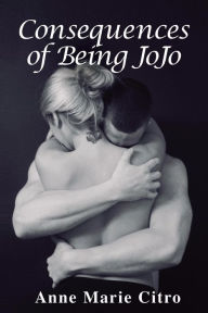 Title: Consequences of Being JoJo, Author: Anne Marie Citro