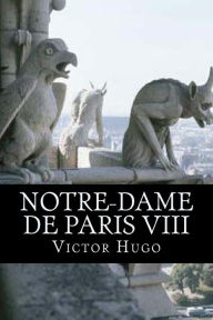 Title: Notre-Dame de Paris VIII, Author: Victor Hugo