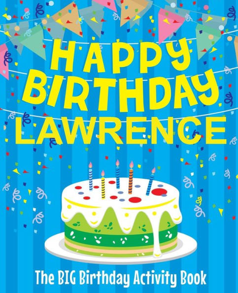 Happy Birthday Lawrence - The Big Birthday Activity Book: Personalized Children's Activity Book