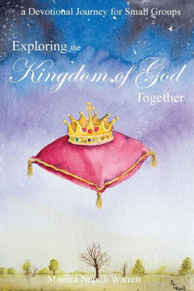 Exploring the Kingdom of God Together: a Devotional Journey for Small Groups