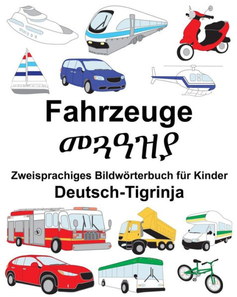 Deutsch-Tigrinja Fahrzeuge Zweisprachiges Bildwörterbuch für Kinder