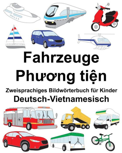 Deutsch-Vietnamesisch Fahrzeuge Zweisprachiges Bildwörterbuch für Kinder