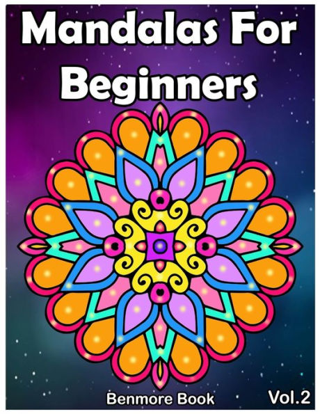 Mandala For Beginners: Adult Coloring Book 50 Mandala Images Stress Management Coloring Book with Fun, Easy, and Relaxing Coloring Pages (Perfect Gift for Mandala)(VOLUME 2)