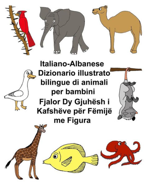 Italiano-Albanese Dizionario illustrato bilingue di animali per bambini