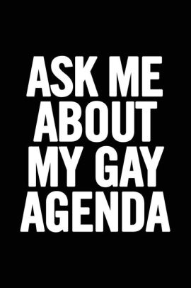 Ask Me About My Gay Agenda 6x9 Ruled Lgbt Pride Notebook Funny Gag Gift For Boyfriend By Journals For Everyone Paperback Barnes Noble