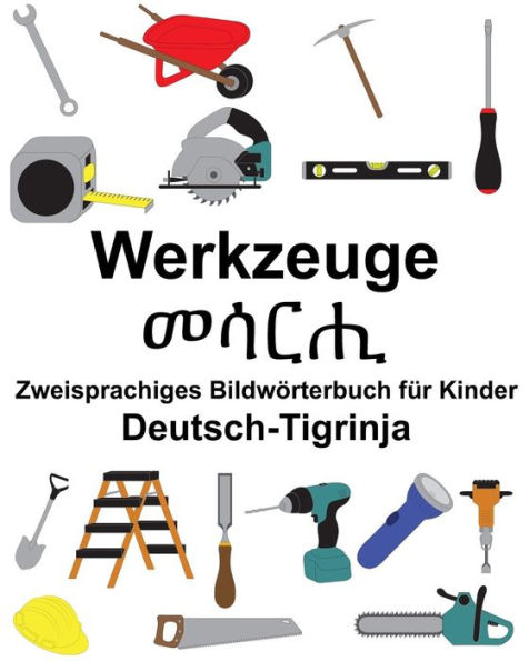 Deutsch-Tigrinja Werkzeuge Zweisprachiges Bildwörterbuch für Kinder