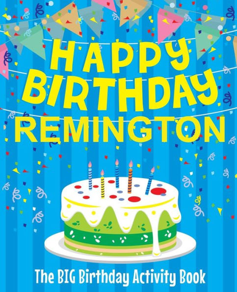Happy Birthday Remington - The Big Birthday Activity Book: Personalized Children's Activity Book