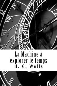 Title: La Machine à explorer le temps, Author: H. G. Wells