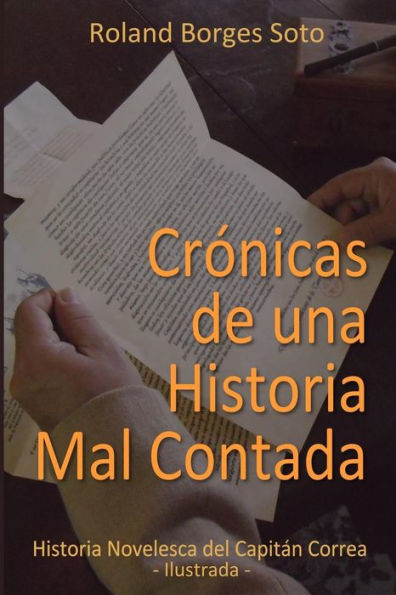 Cronicas de una Historia Mal Contada: Historia Novelesca del Capitan Correa