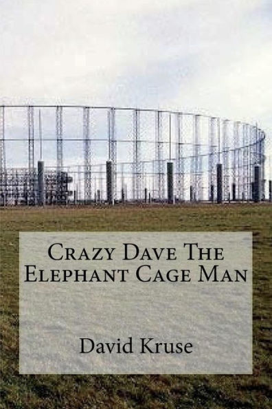 Crazy Dave The Elephant Cage Man