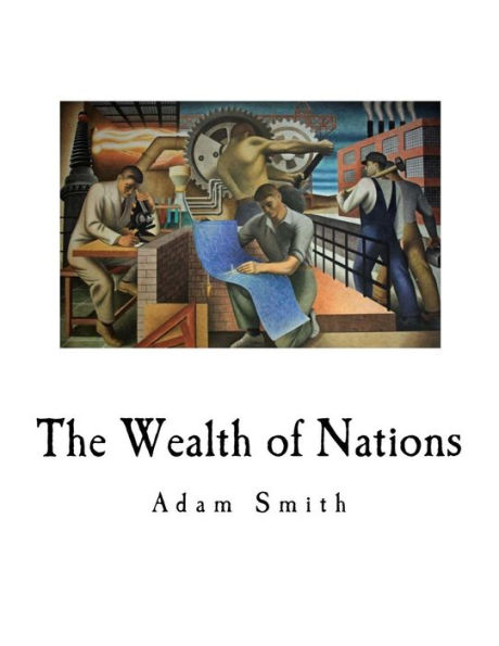 The Wealth of Nations: An Inquiry Into the Nature and Causes