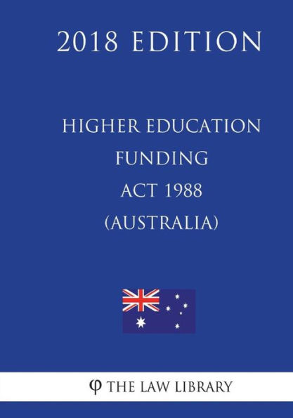 Higher Education Funding Act 1988 (Australia) (2018 Edition)