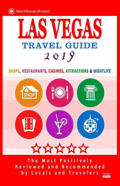 Las Vegas Travel Guide 2019: Shops, Restaurants, Casinos, Attractions & Nightlife in Las Vegas, Nevada (City Travel Guide 2019)