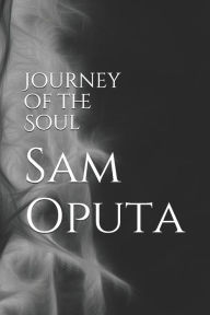 Title: Journey of the Soul, Author: Sam Oputa