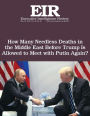 How Many Needless Deaths in the Middle East Before Trump Is Allowed to Meet with Putin Again?: Executive Intelligence Review; Volume 45, Issue 20