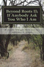 Beyond Roots II If Anybody Ask You Who I Am: A Deeper Look at Blacks in the Bible