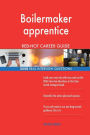 Boilermaker apprentice RED-HOT Career Guide; 2550 REAL Interview Questions