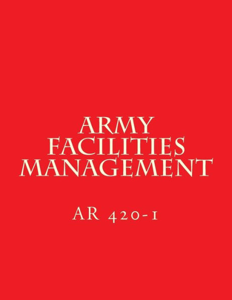 Army Facilities Management: AR 420-1