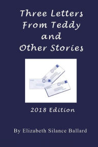 Title: Three Letters From Teddy and Other Stories, Author: Elizabeth Silance Ballard