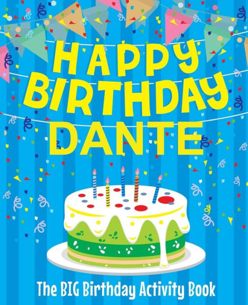 Happy Birthday Dante - The Big Birthday Activity Book: Personalized Children's Activity Book