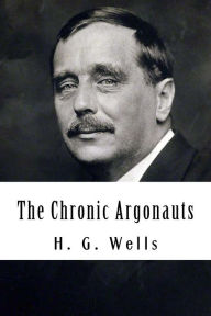 Title: The Chronic Argonauts, Author: H. G. Wells