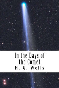 Title: In the Days of the Comet, Author: H. G. Wells