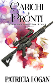 Title: Carichi e Pronti, Author: Patricia Logan