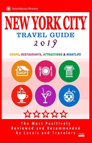 New York City Travel Guide 2019: Shops, Restaurants, Entertainment and Nightlife in New York (City Travel Guide 2019).